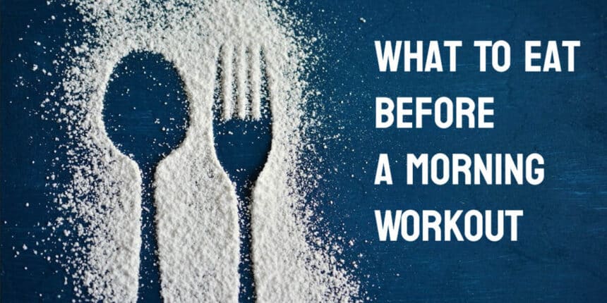 what to eat before a morning workout-ink